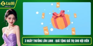 3 ngày thưởng lớn LU88
