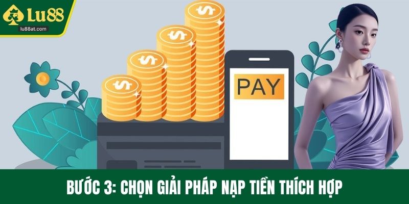 Bước 3: Chọn giải pháp nạp tiền thích hợp