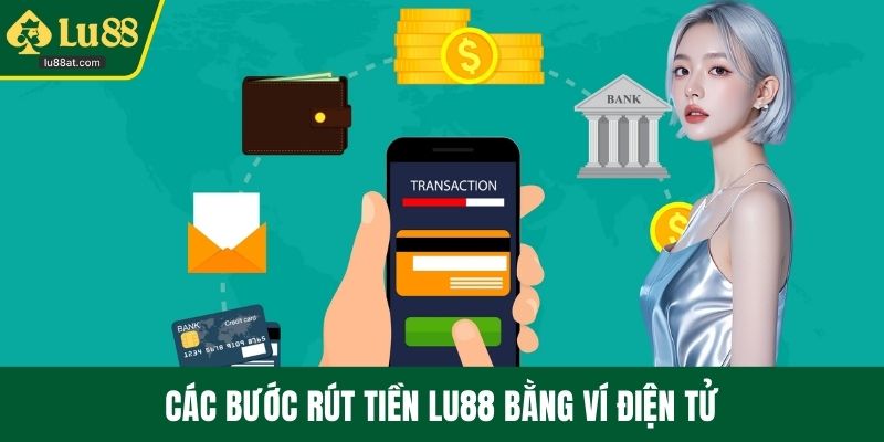 Các bước rút tiền LU88 bằng ví điện tử