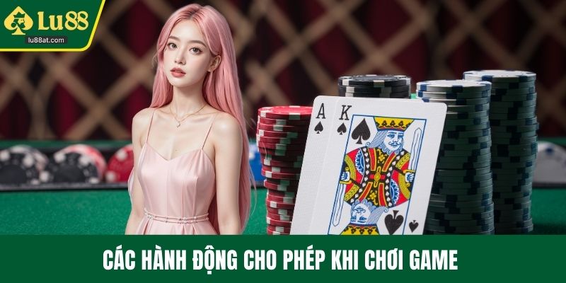 Các hành động cho phép khi chơi game