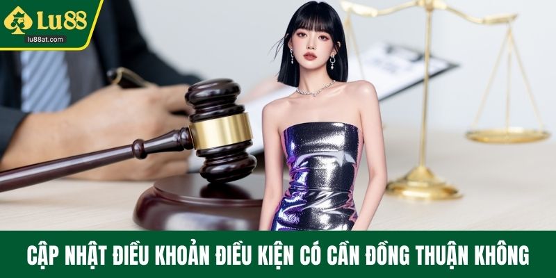 Cập nhật điều khoản điều kiện có cần đồng thuận không