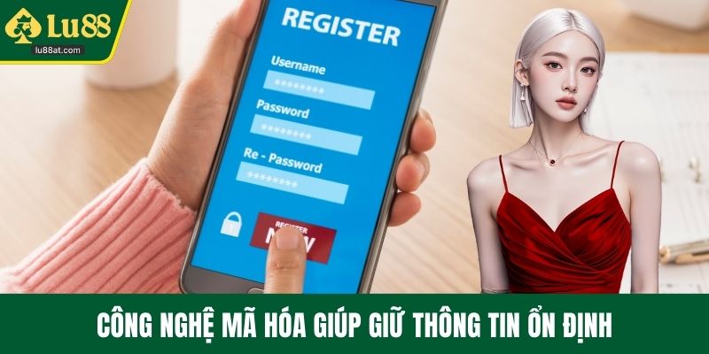 Công nghệ mã hóa giúp giữ thông tin ổn định