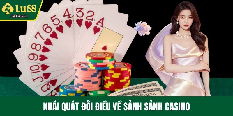 Khái quát đôi điều về sảnh sảnh Casino