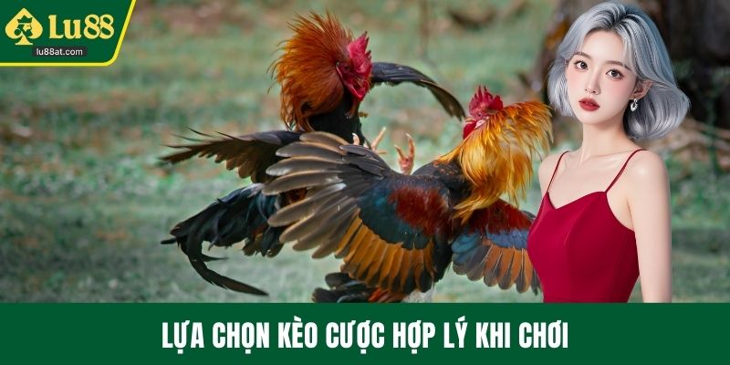 Lựa chọn kèo cược hợp lý khi chơi