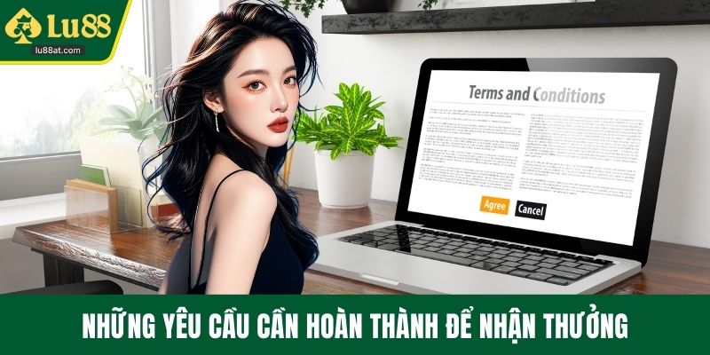 Những yêu cầu cần hoàn thành để nhận thưởng