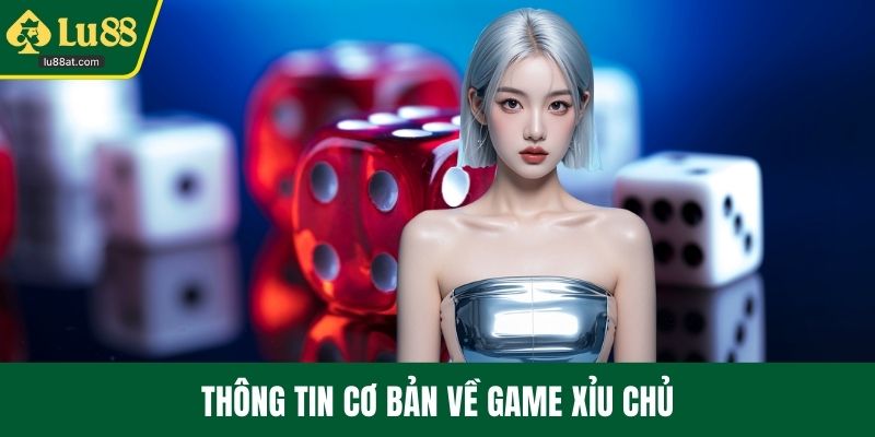 Thông tin cơ bản về game xỉu chủ