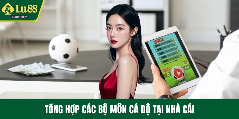 Tổng hợp các bộ môn cá độ tại nhà cái