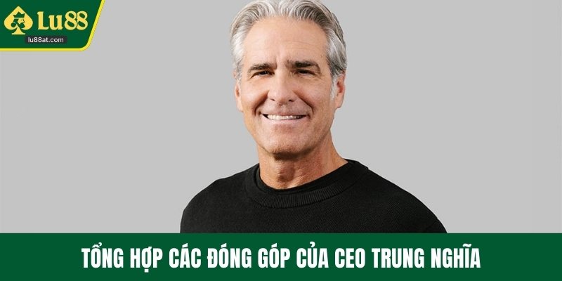 Tổng hợp các đóng góp của CEO Trung Nghĩa