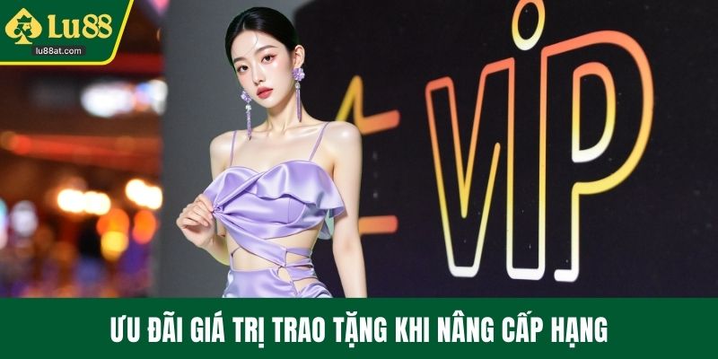 Ưu đãi giá trị trao tặng khi nâng cấp hạng